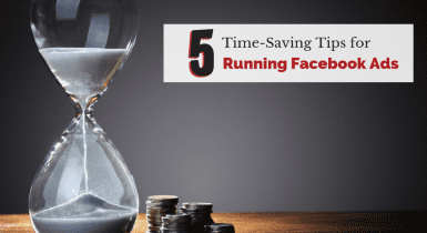 5 consejos para ahorrar tiempo en la ejecución en Facebook Ads